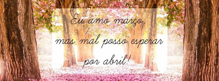 Quero Abril!!