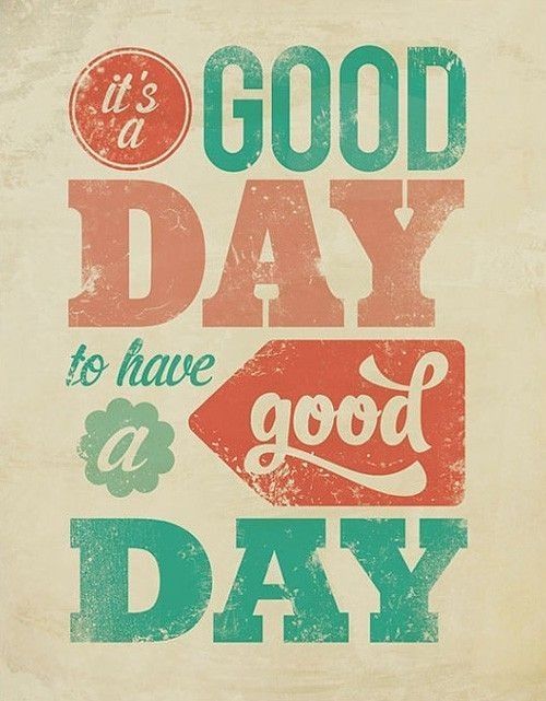 Today is a good day