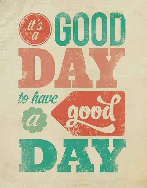 Today is a good day