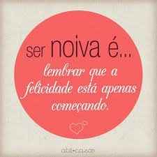 Ser Noiva é...