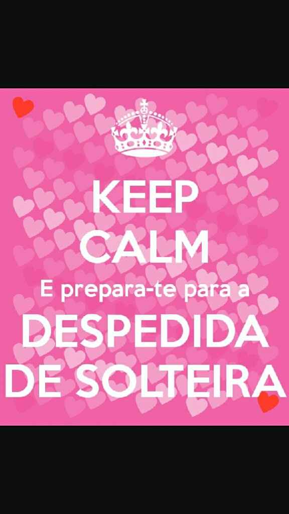 E amanhã há despedida de solteira!! - 2