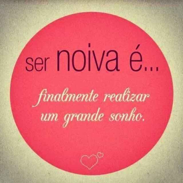 ser noiva é...