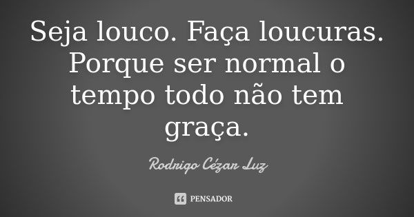 ser louco ou normal