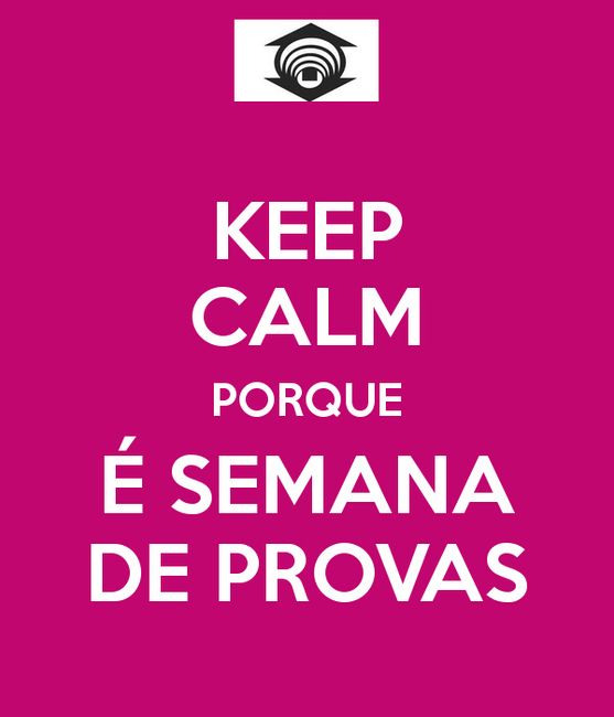 Keep calm porque é semana de provas