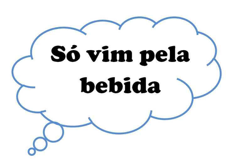 so vim pela bebida