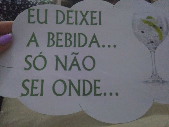 eu deixei a bebida..só não sei onde