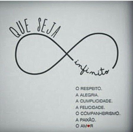 Que tudo isso seja infinito! 