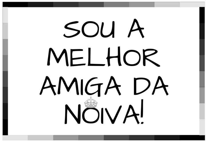 Sou a melhor amiga da noiva