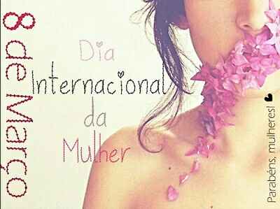 Feliz dia das mulheres - 1