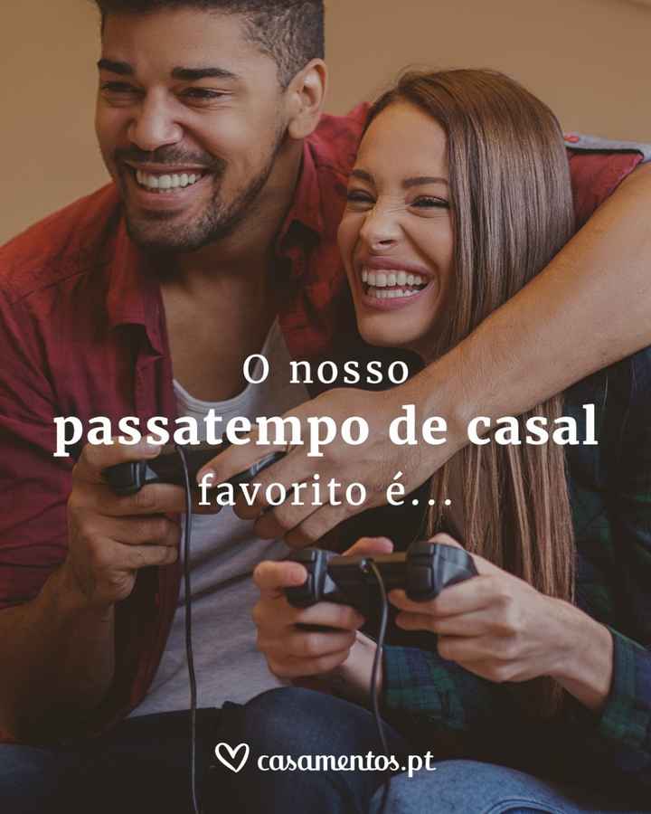 Qual é o vosso passatempo preferido de casal? - 1