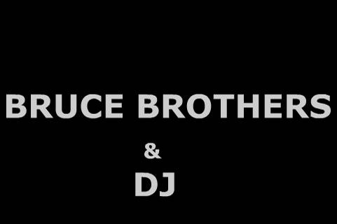 Bruce Brothers & DJ