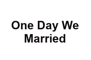 One Day We Married